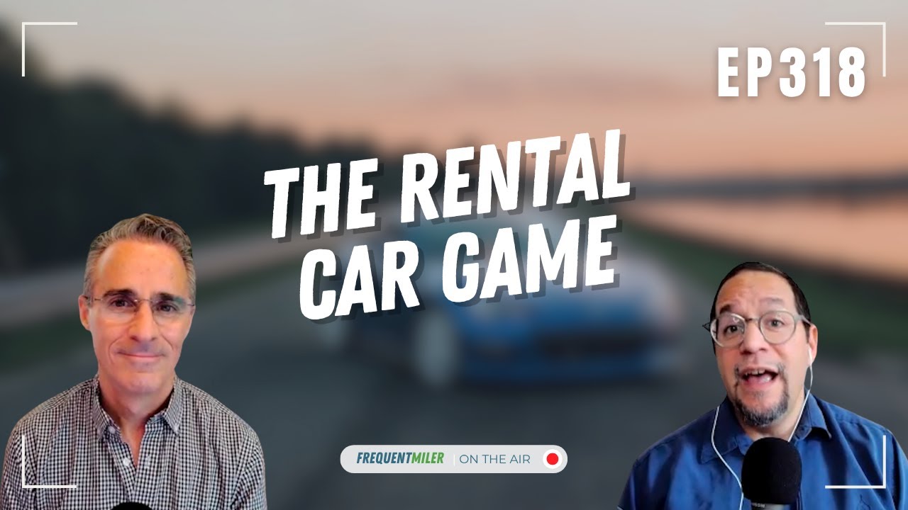 The Rental Car Game | Frequent Miler on the Air Ep318 | 8-8-25
