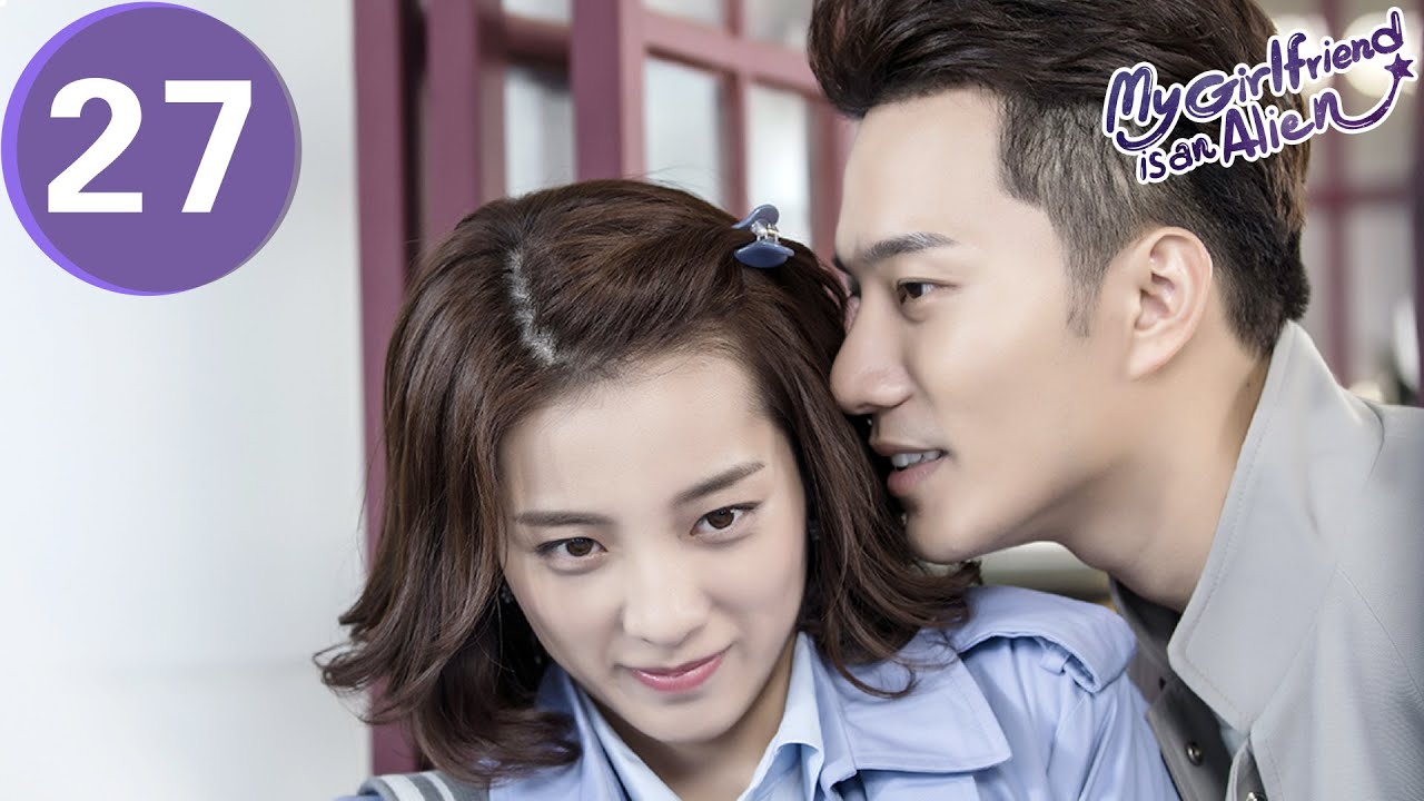 ENG SUB | My Girlfriend is an Alien | 外星女生柴小七 | EP27 | Thassapak Hsu, Wan Peng