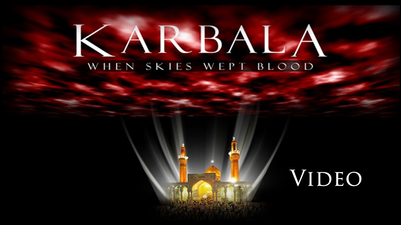 Karbala- When The Skies Wept Blood (DRAGON_4EVA21)