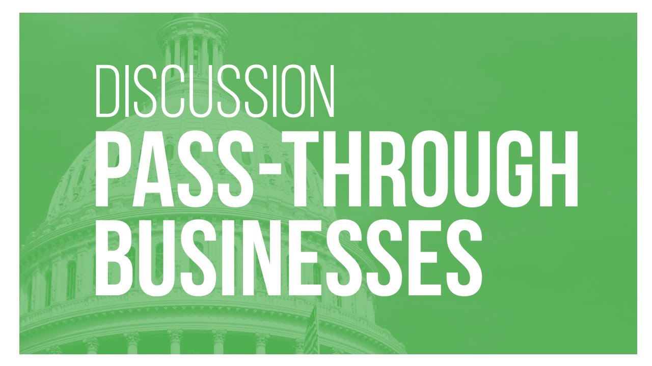 Talking Tax Reform: Taxing Pass-through Businesses