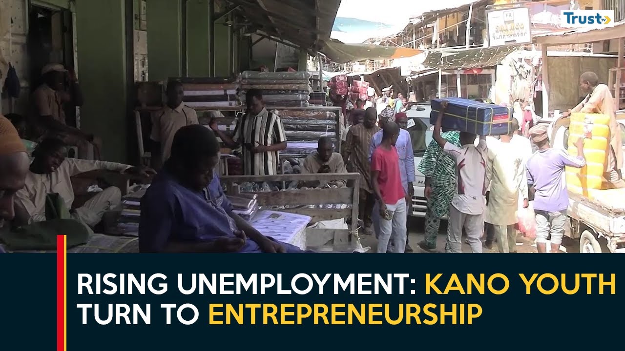 Rising Unemployment: Kano youth turn to entrepreneurship