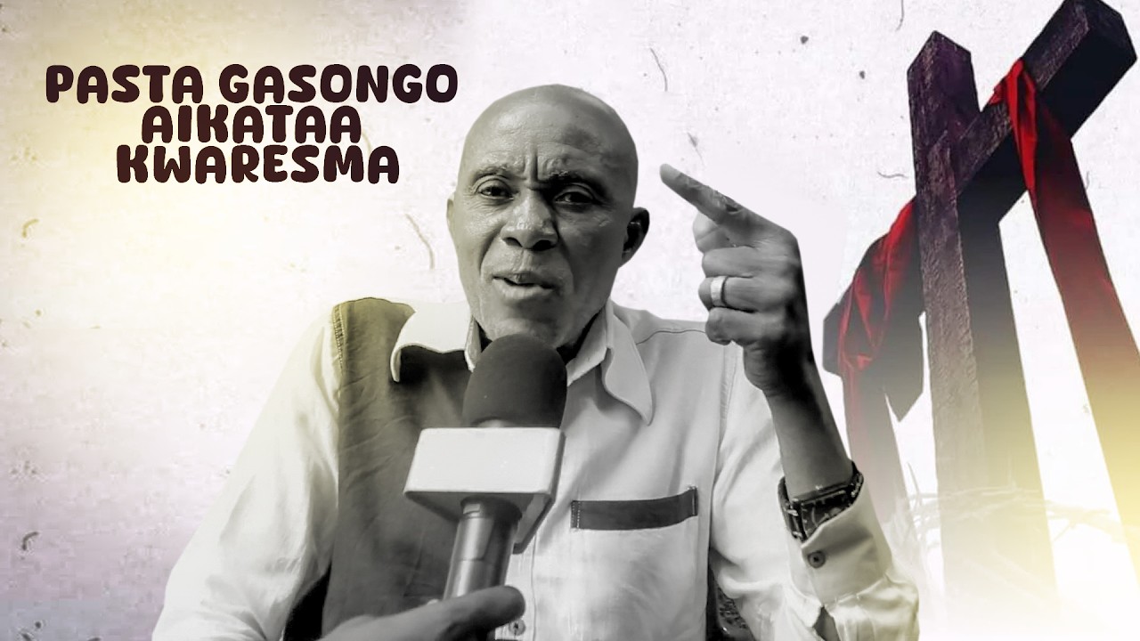 PASTA GASONGO AIKATAA KWARESMA YA SIKU 40 ILA NI MUHIMU KWA KILA MKRISTO, HISTORIA NA CHANZO CHAKE