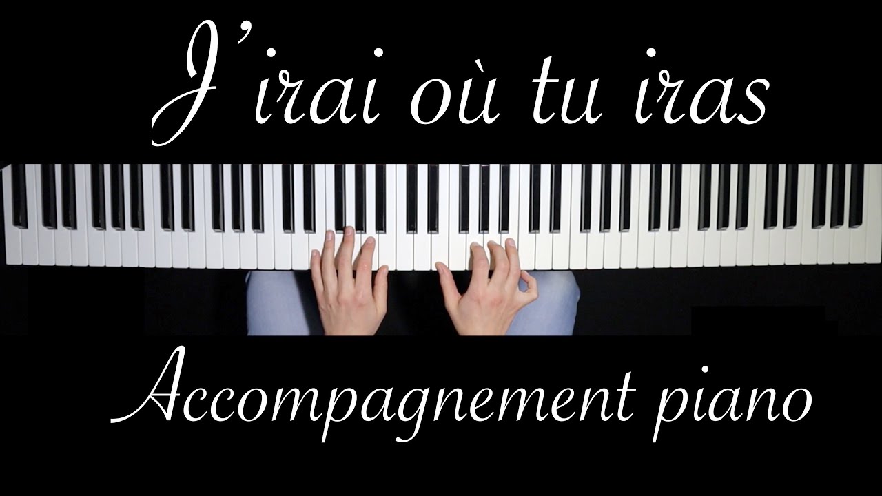 J'irai où tu iras - Jean-Jacques Goldman et Céline Dion (Accompagnement Piano)