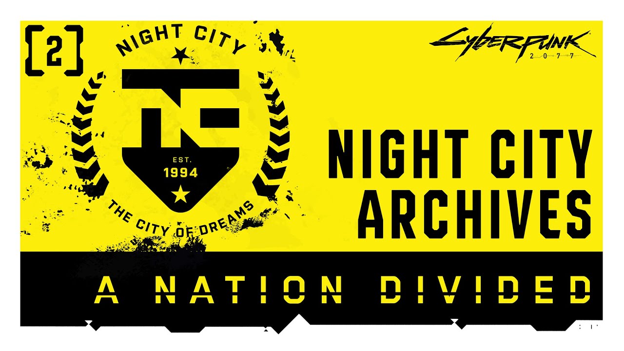 Cyberpunk 2077 &mdash; Night City Archives | Episode 2: A Nation Divided