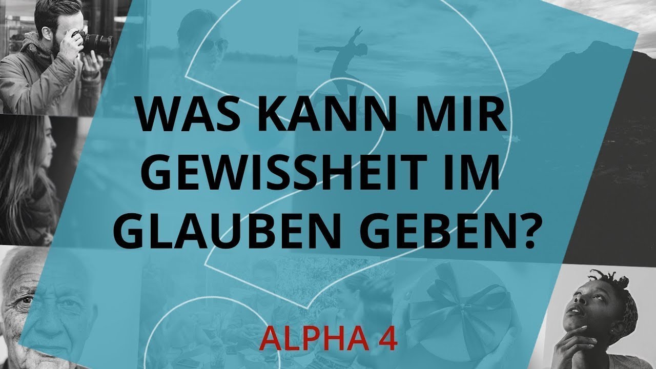 Alpha 4 | Was kann mir Gewissheit im Glauben geben?
