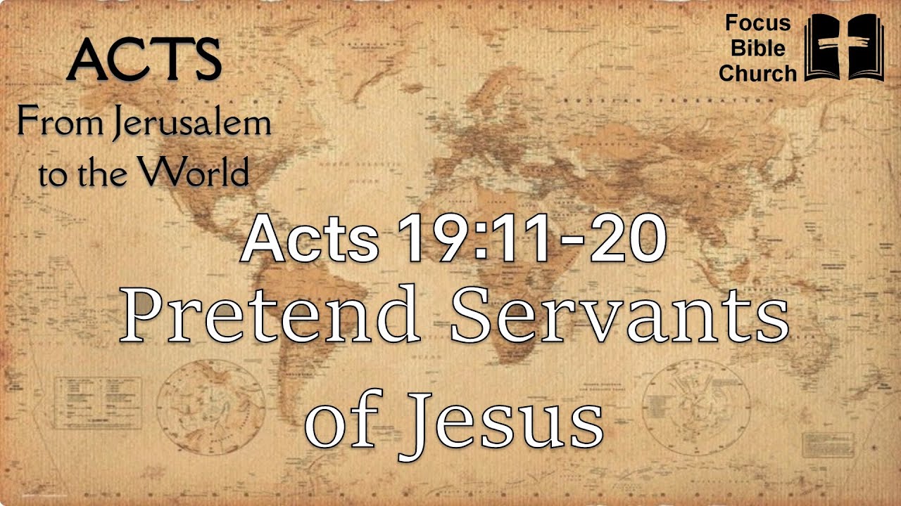 Acts 19:11-20  Pretend servants of Jesus