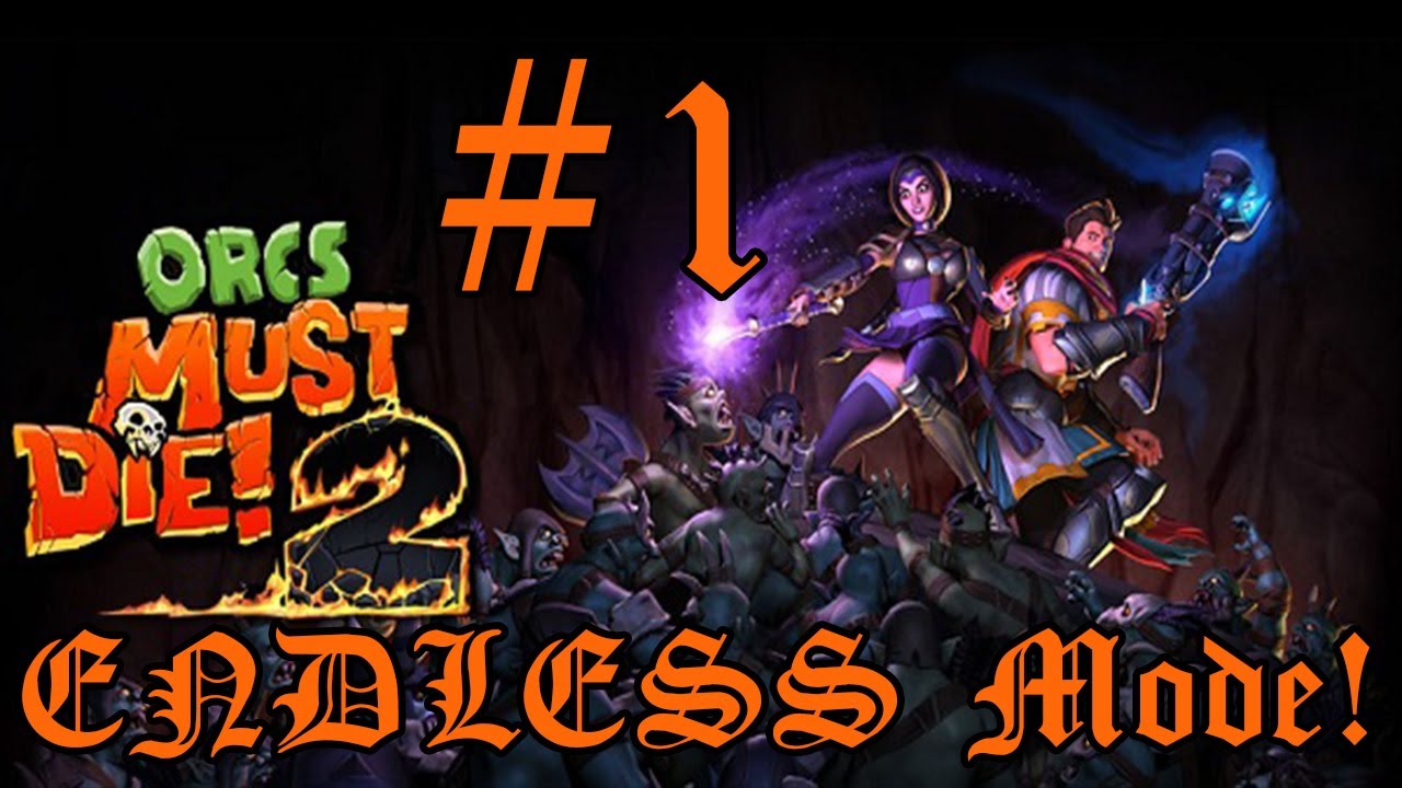 Hour of Power - Orcs Must Die! 2 Endless Mode Gameplay w/ LazyCanuckk Part 1 - King of the Hill