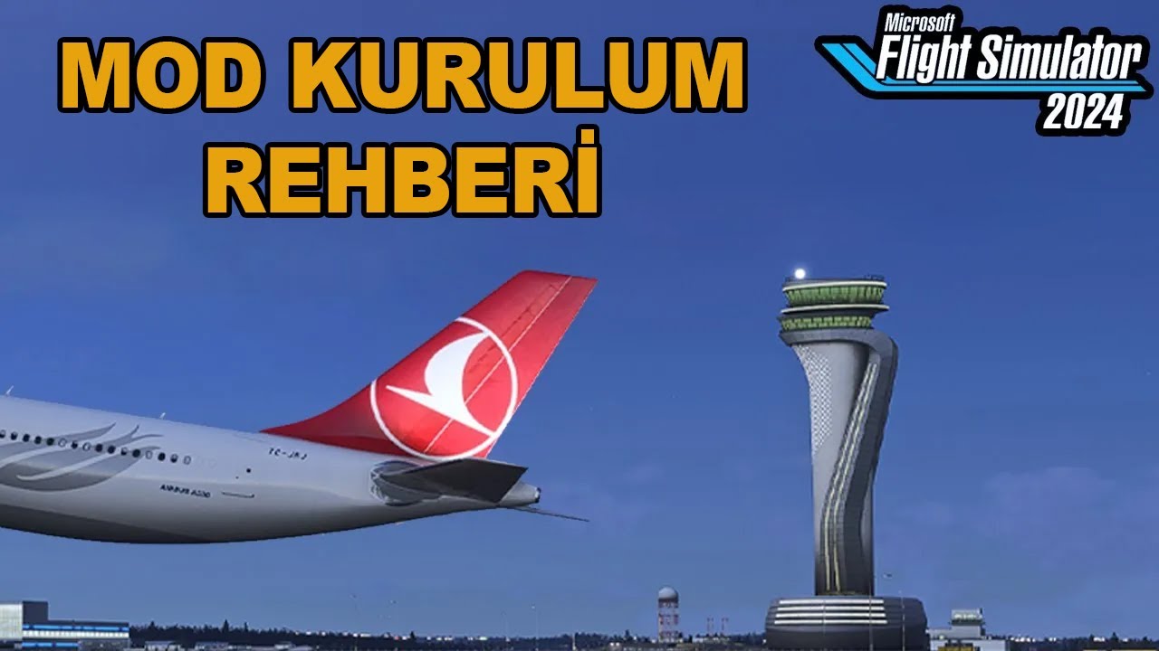 MICROSOFT FLIGHT SIMULATOR 2024 MOD KURMA Y&Ouml;NTEMİ