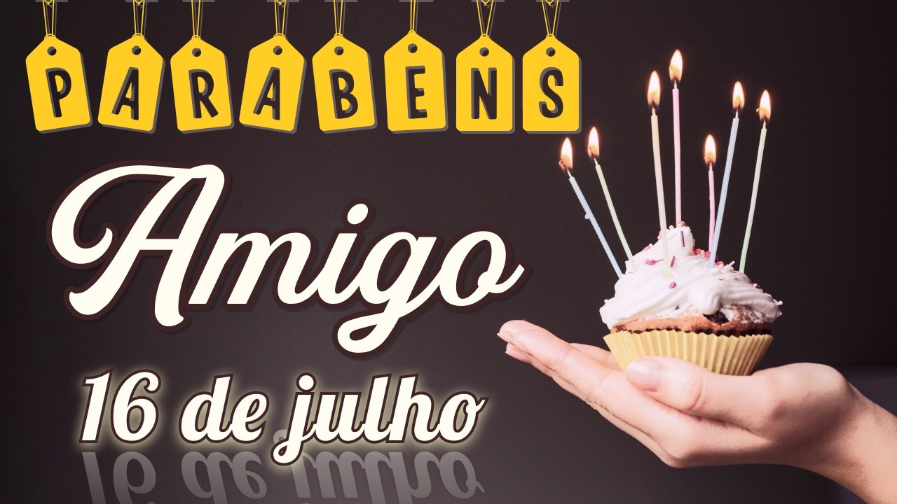 17 de fevereiro 🎂 PARABÉNS AMIGO - Mensagem de Aniversário para Amigo