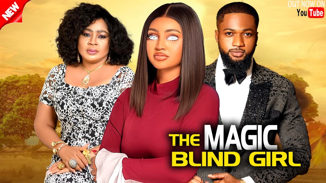 MAGIC BLIND GIRL - REGINA DANIELS, RITA DANIELS, NANA ADDAE- 2025 EXCLUSIVE NOLLYWOOD MOVIE