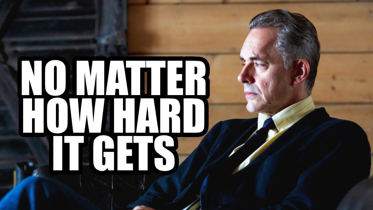 NO MATTER HOW HARD IT GETS - Jordan Peterson (Best Motivational Speech)
