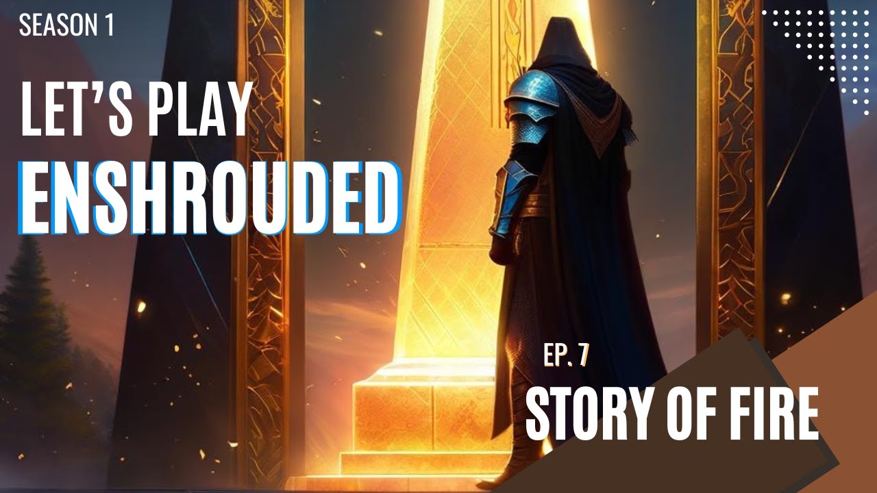 Let's Play Enshrouded Story of Fire Season 1  Ep7
