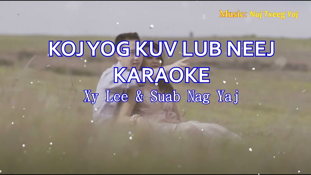 Xy Lee feat Suab Nag Yaj - Koj Yog Kuv Lub Neej karaoke