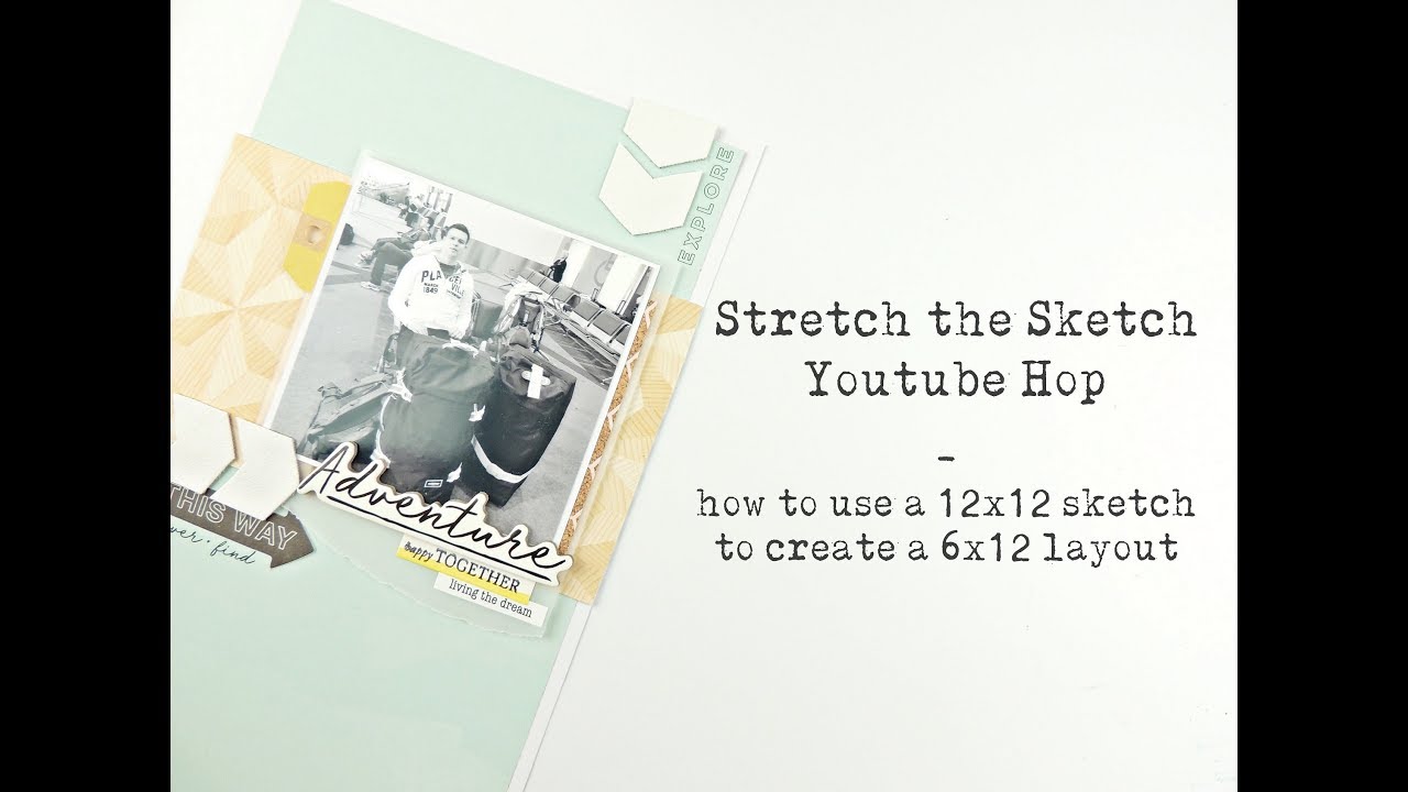 Stretch the Sketch May - how to use a 12x12 sketch to create 6x12 layout