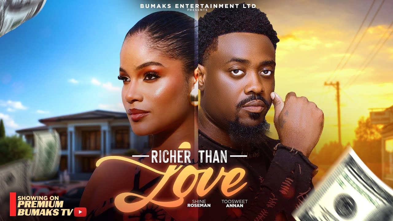 RICHER THAN LOVE (New Movie) Toosweet Annan, Shine Rosman, Adaku Ojimba 2025 Latest Trending Movie