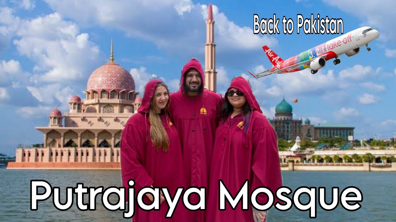 Hum Sab Pakistan Ja Rahe Hain |Jate Jate Putrajaya Mosque Visit Kerli |Ami Ka Bag Over Weight Ho Gya
