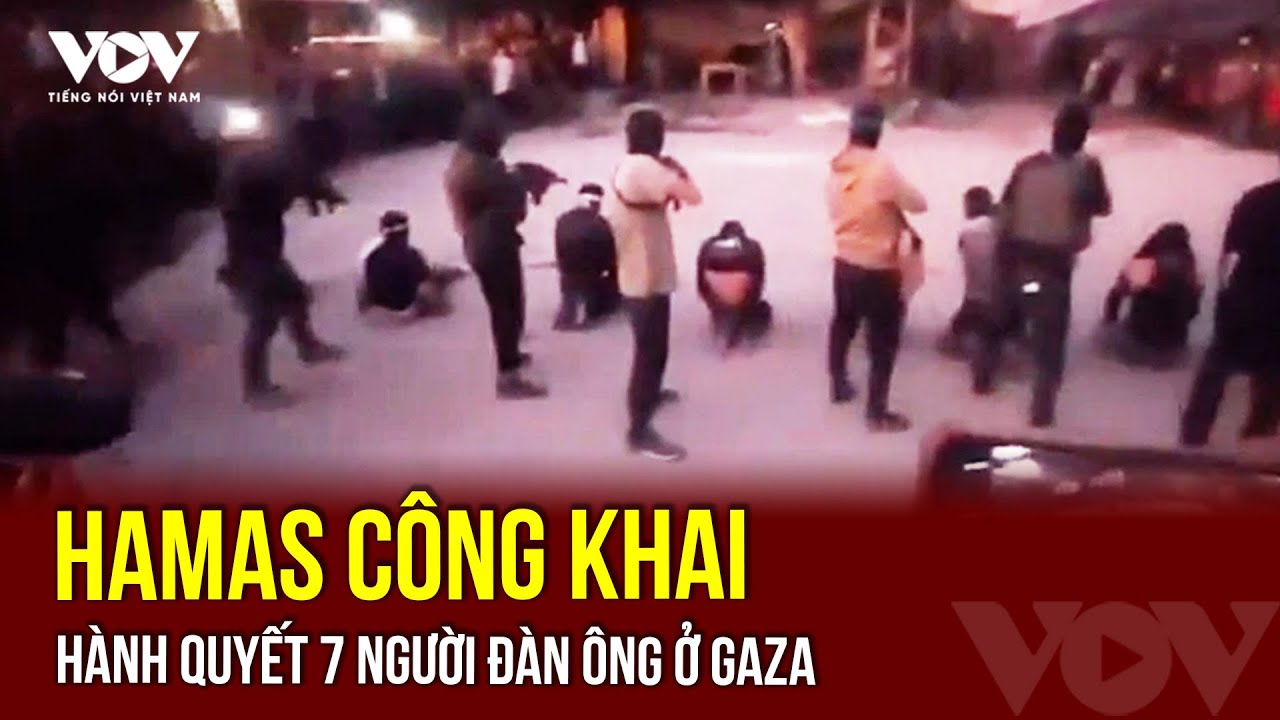 Hamas công khai hành quyết 7 người đàn ông ở Gaza | VOV