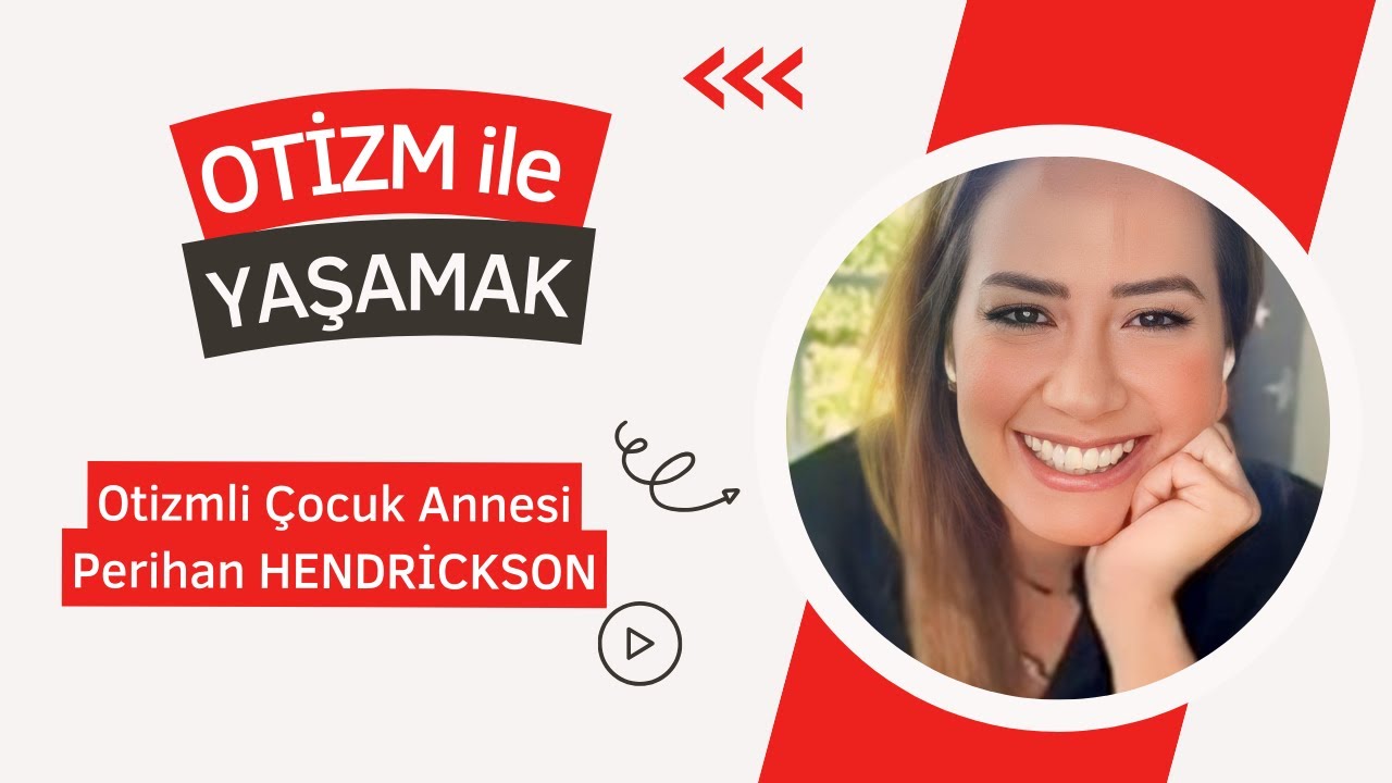 OTİZM İLE YAŞAMAK / Otizmli Çocuk Annesi Perihan HENDRİCKSON
