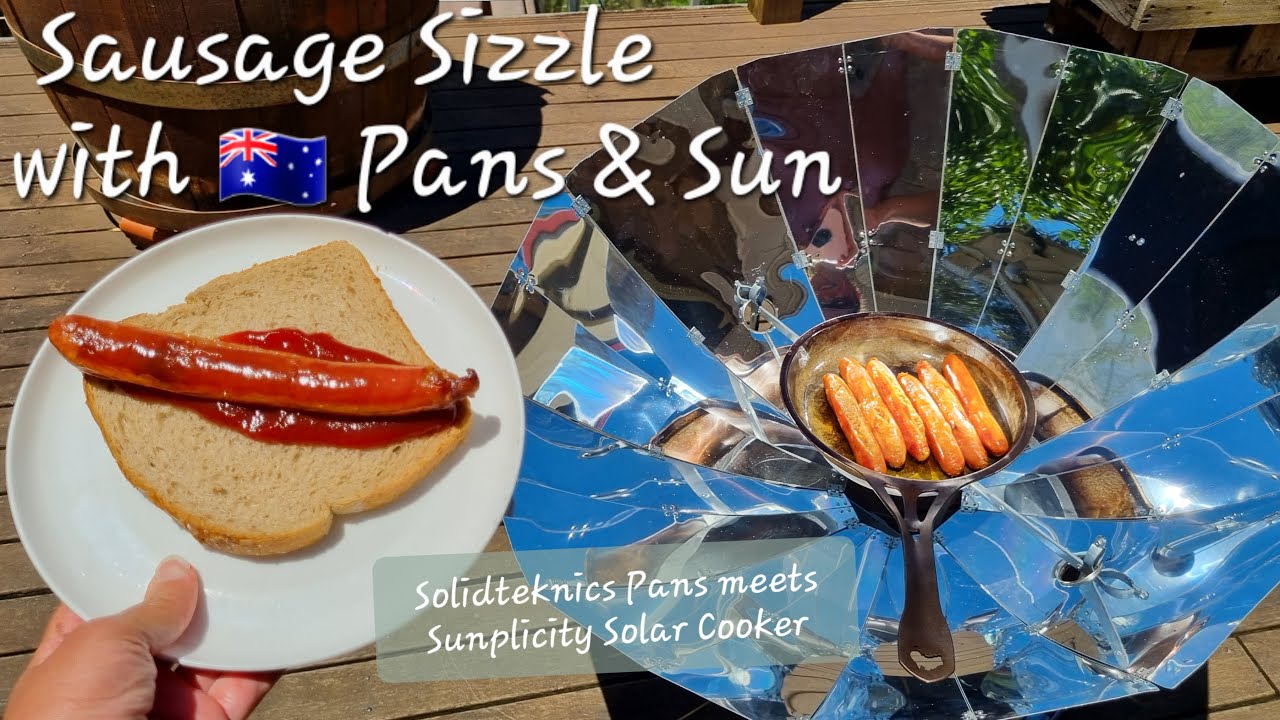 SOLAR SAUSAGE SIZZLE! Solidteknics Pans meet the Sunplicity Solar Cooker| Aussie pans & sun cooking