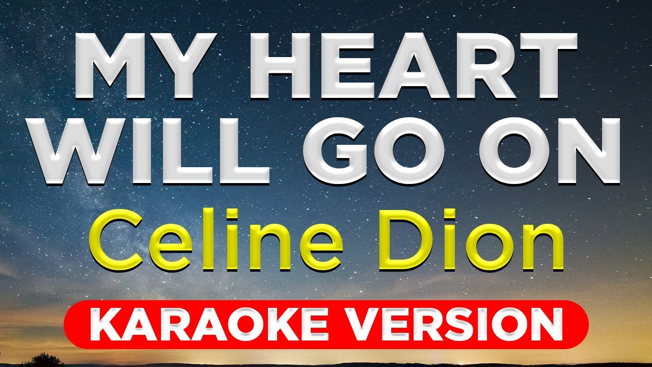 MY HEART WILL GO ON - Celine Dion (HQ KARAOKE VERSION with lyrics)