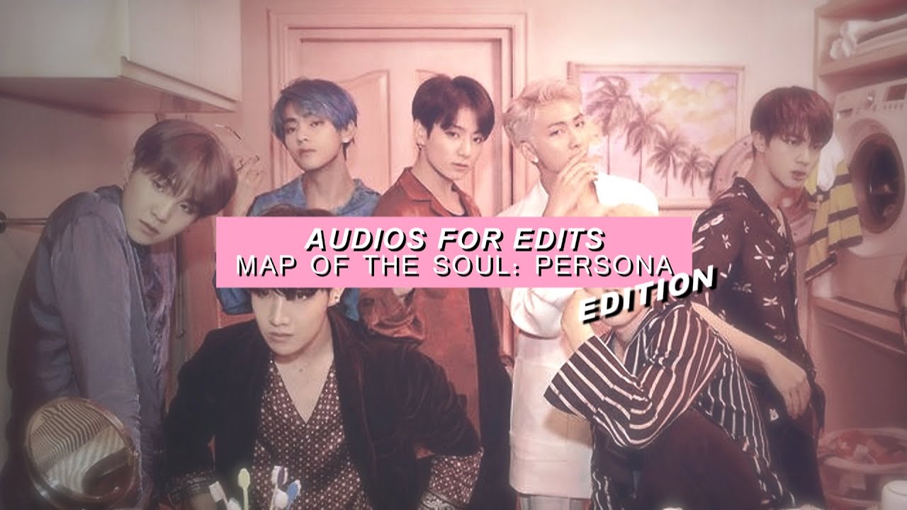 AUDIOS FOR EDITS (BTS - MAP OF THE SOUL: PERSONA EDITION)