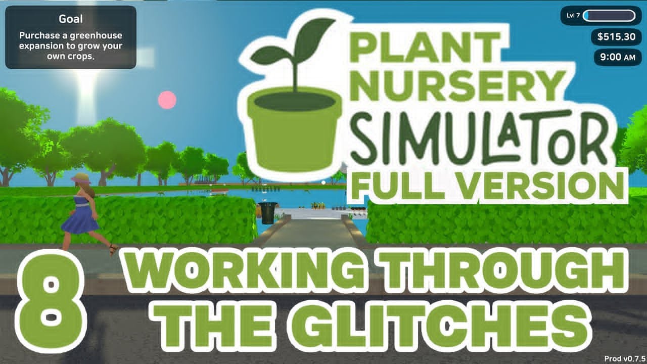 Plant Nursery Simulator Episode 8 -- Working Through The Glitches