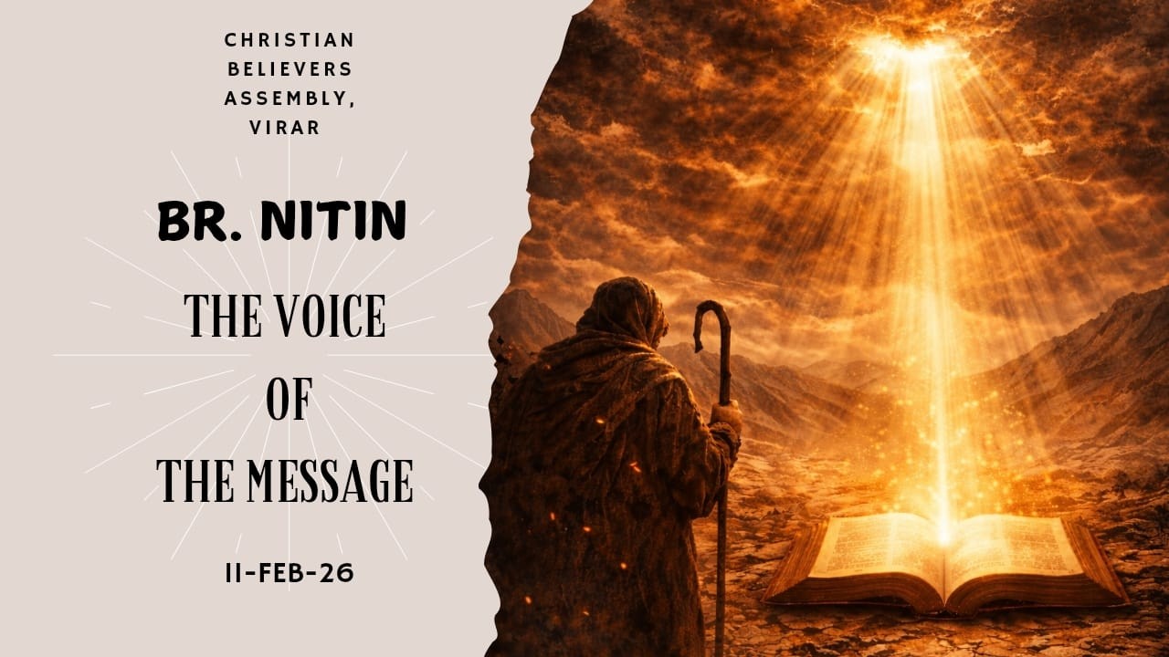 | THE VOICE OF THE MESSAGE | PART - 2 |  BR.NITIN | 11- FEB -26 | Christian Believers Assembly Virar