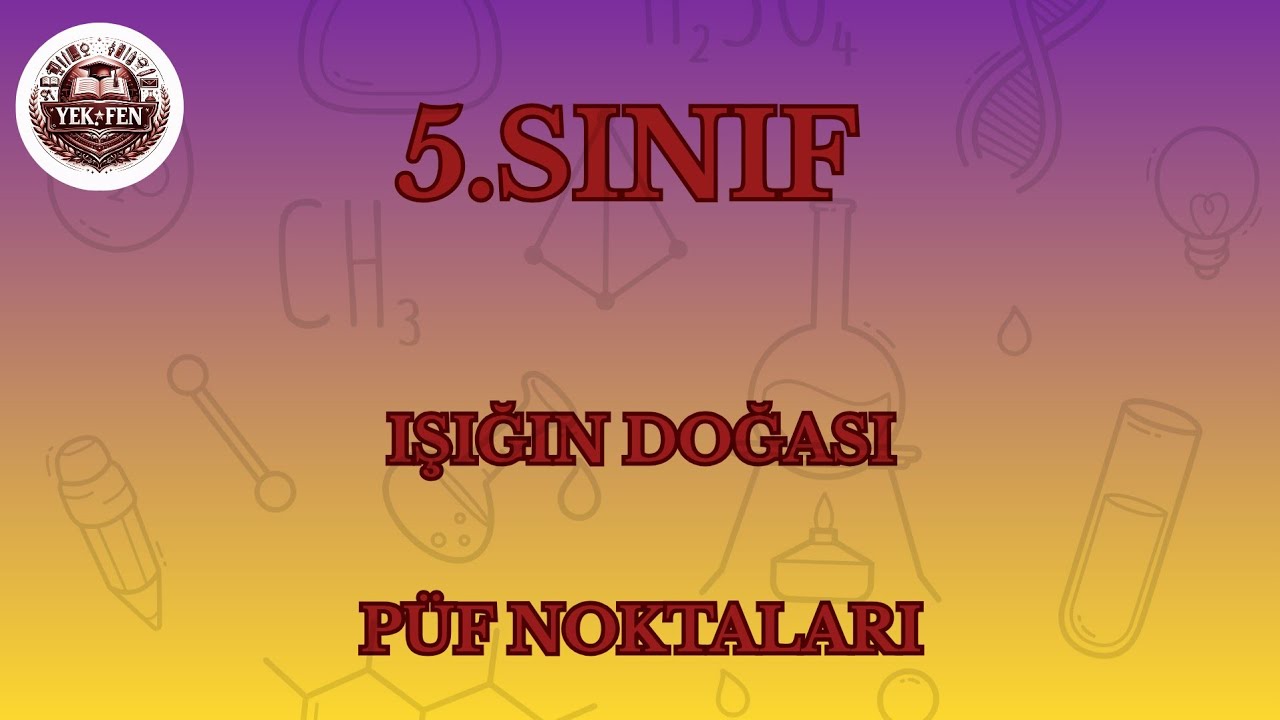 5 . SINIF FEN BİLİMLERİ IŞIĞIN DOĞASI PÜF NOKTALARI