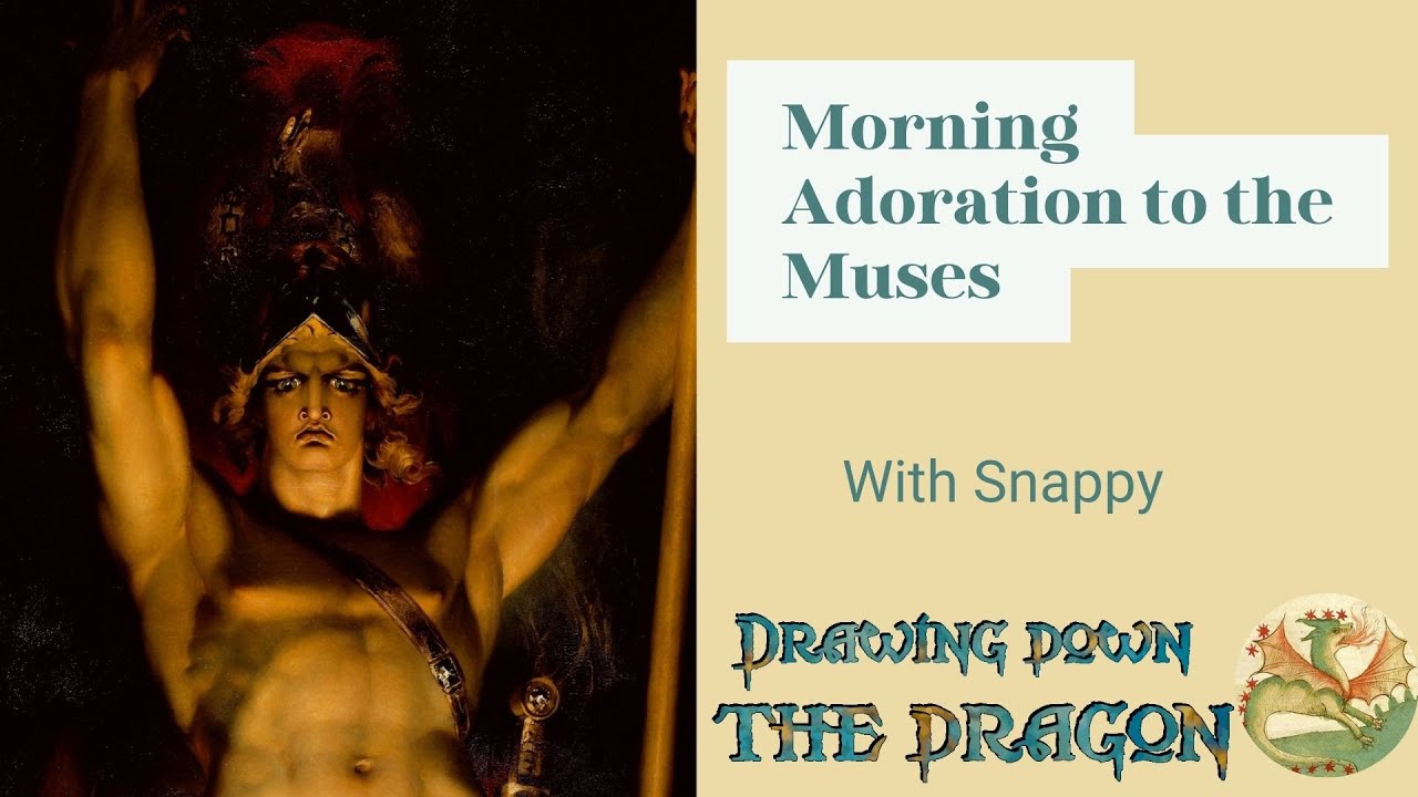 Morning Adoration to the Muses, "I am the genius of the nether spheres."