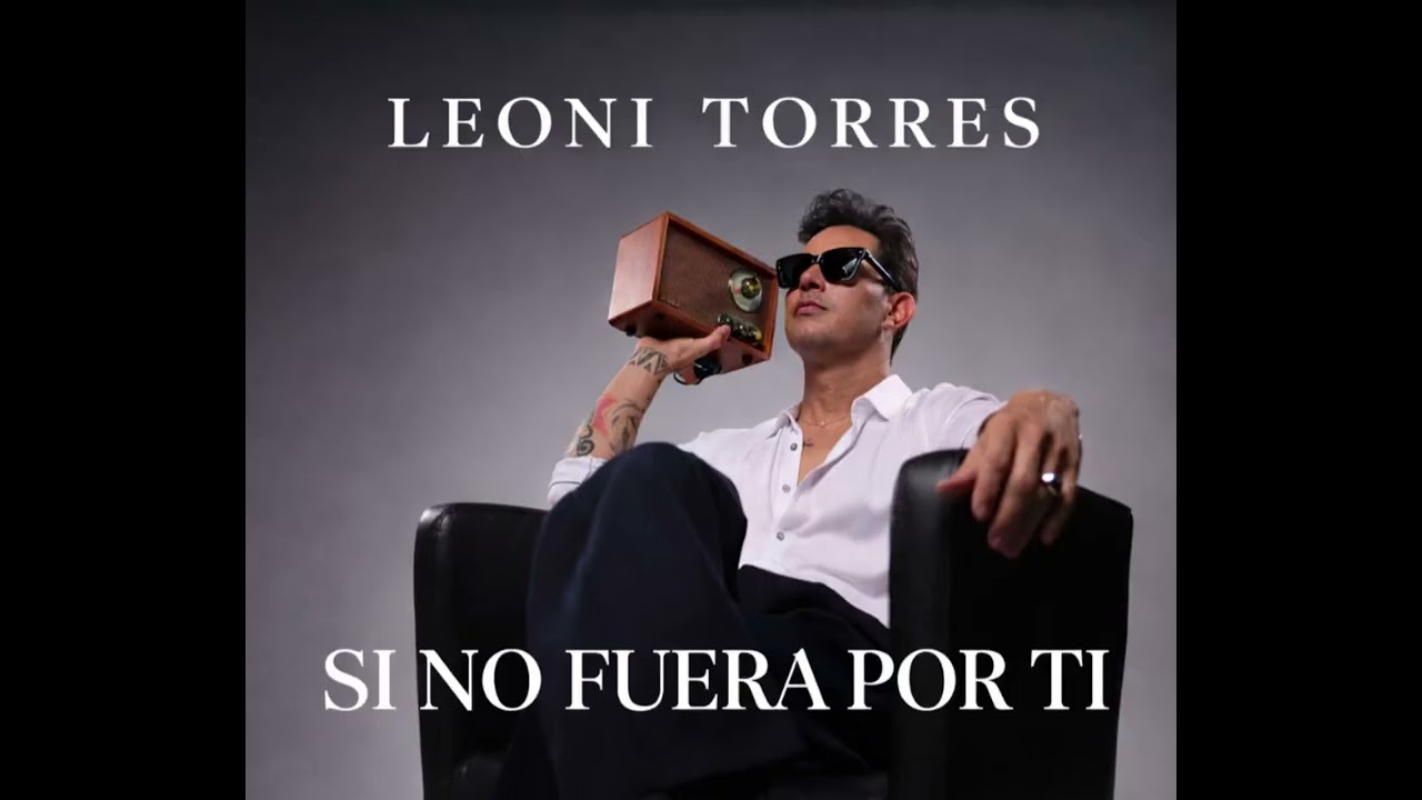 Leoni Torres - Si No Fuera Por Ti