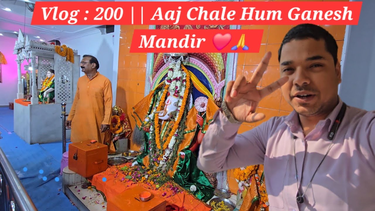 Vlog : 200 || Aaj Chale Hum Ganesh Mandir ❤️🙏