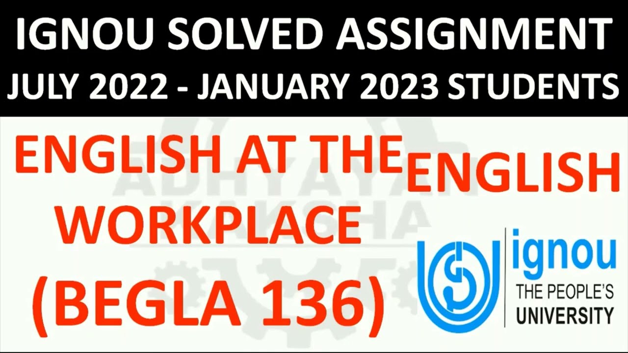 BEGLA 136 - ENGLISH AT THE WORKPLACE - IGNOU SOLVED ASSIGNMENT 2022-2023 - JULY 2022 - JANUARY 2023
