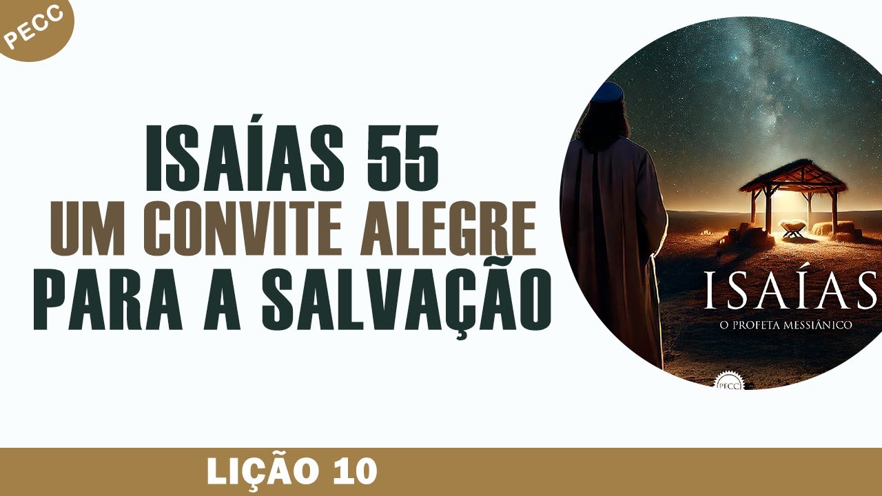 Lição 10: Isaías 55: Um Convite Alegre para a Salvação | PECC