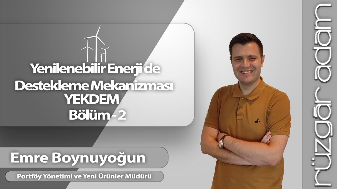 ► Ders 26 - Türkiye Elektrik Piyasasında YEKDEM ve Serbest Piyasa (Bölüm-2)