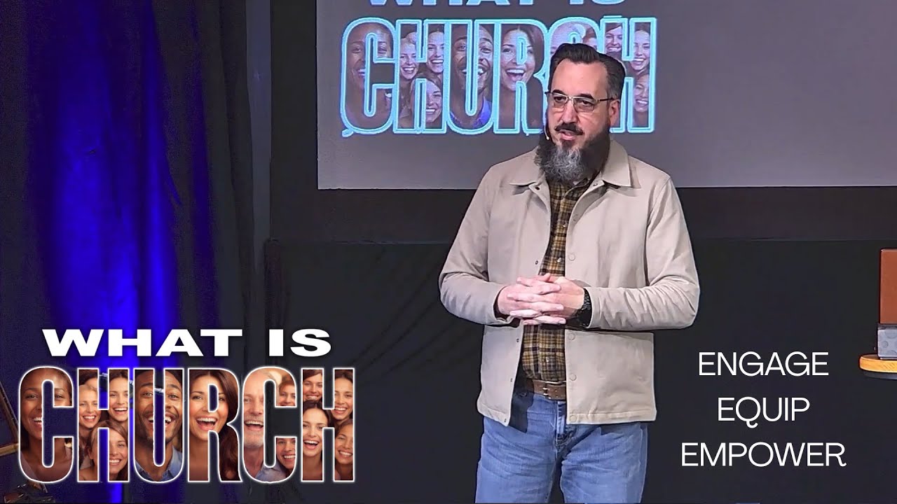 What Is Church - Engage, Equip, Empower