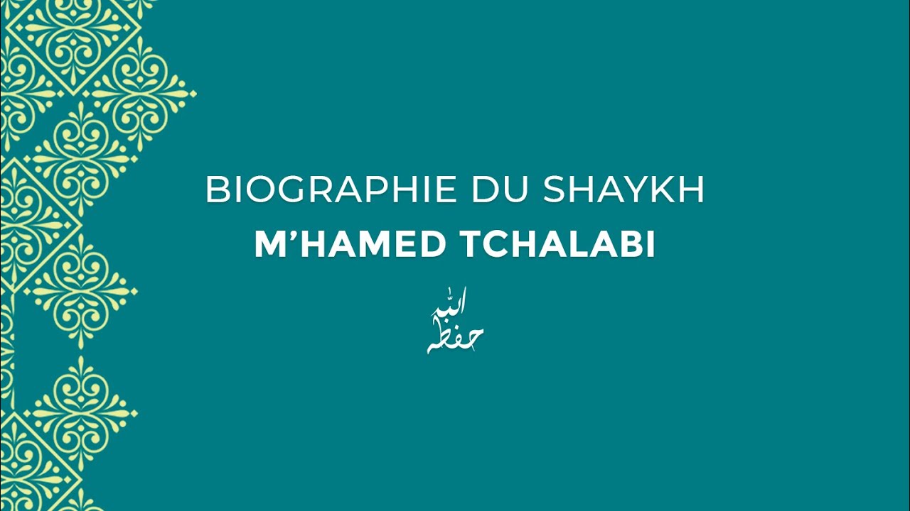 Biographie du shaykh Abou `Abdillah M’hamed Tchalabi حفظه الله