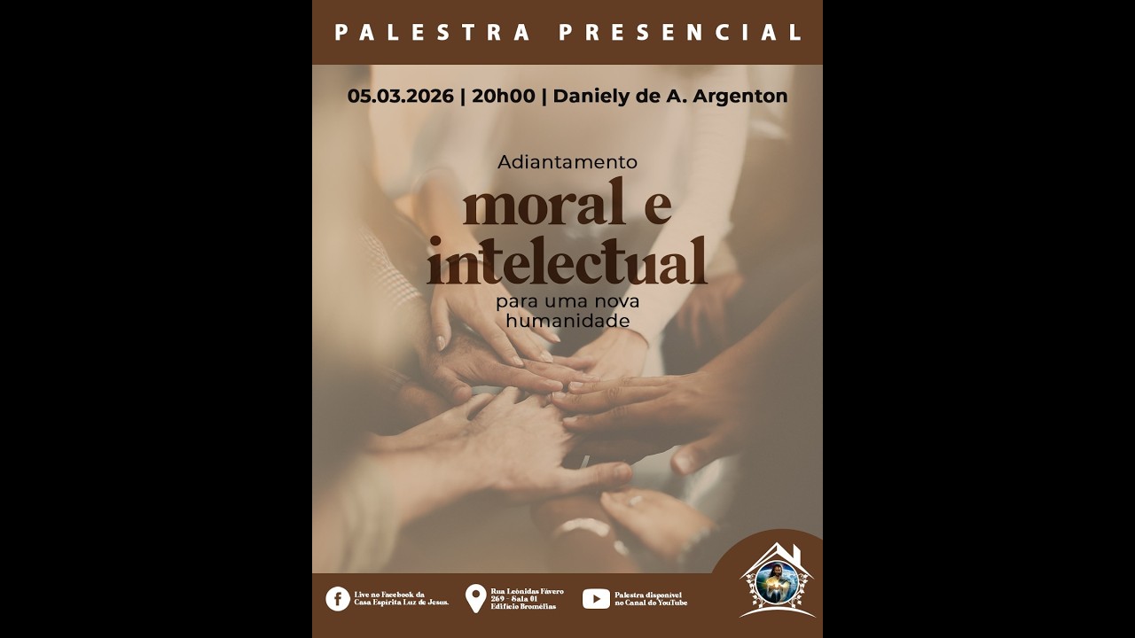 Adiantamento moral e intelectual para uma nova humanidade  Com Daniely de A. Argenton