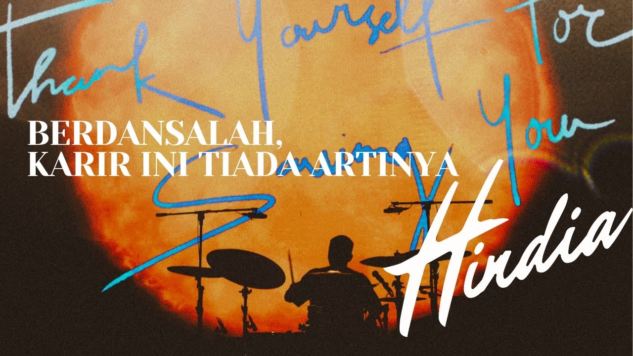 HINDIA - BERDANSALAH, KARIR INI TIADA ARTINYA