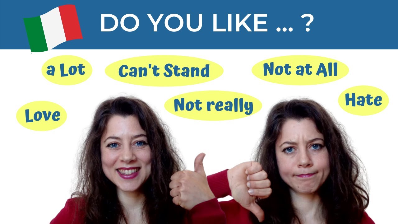 LIKES/DISLIKES in Italian (I like a lot, I love, I hate, I can't stand, ...)