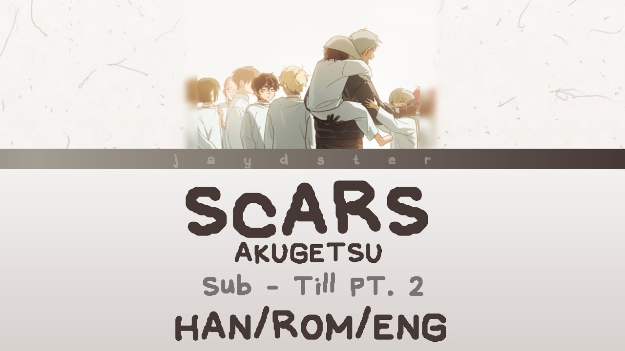 Scars (Lyrics) | Sub - TILL (AKUGETSU) PT. 2 | HAN/ROM/ENG