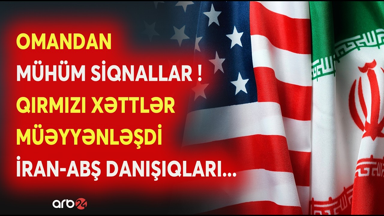 Qırmızı xətlər çəkildi: - İran-ABŞ danışıqları nə verdi? - Omandan MÜHÜM MESAJLAR