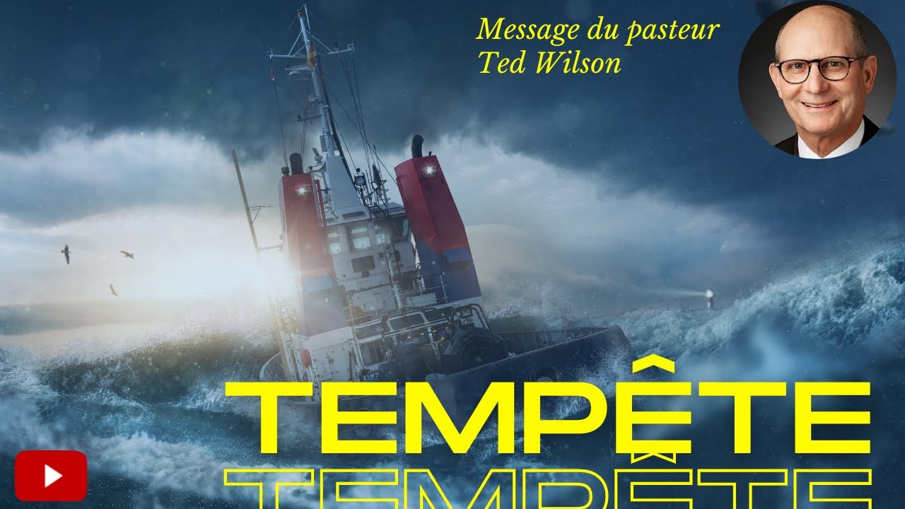 Tempête - Un message du pasteur Ted Wilson | 16 juillet 2021