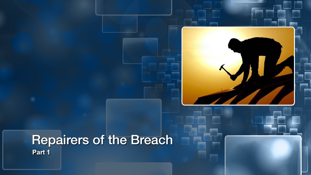 “Repairers Of The Breach” (1a of 9) by Pastor Chris Buttery