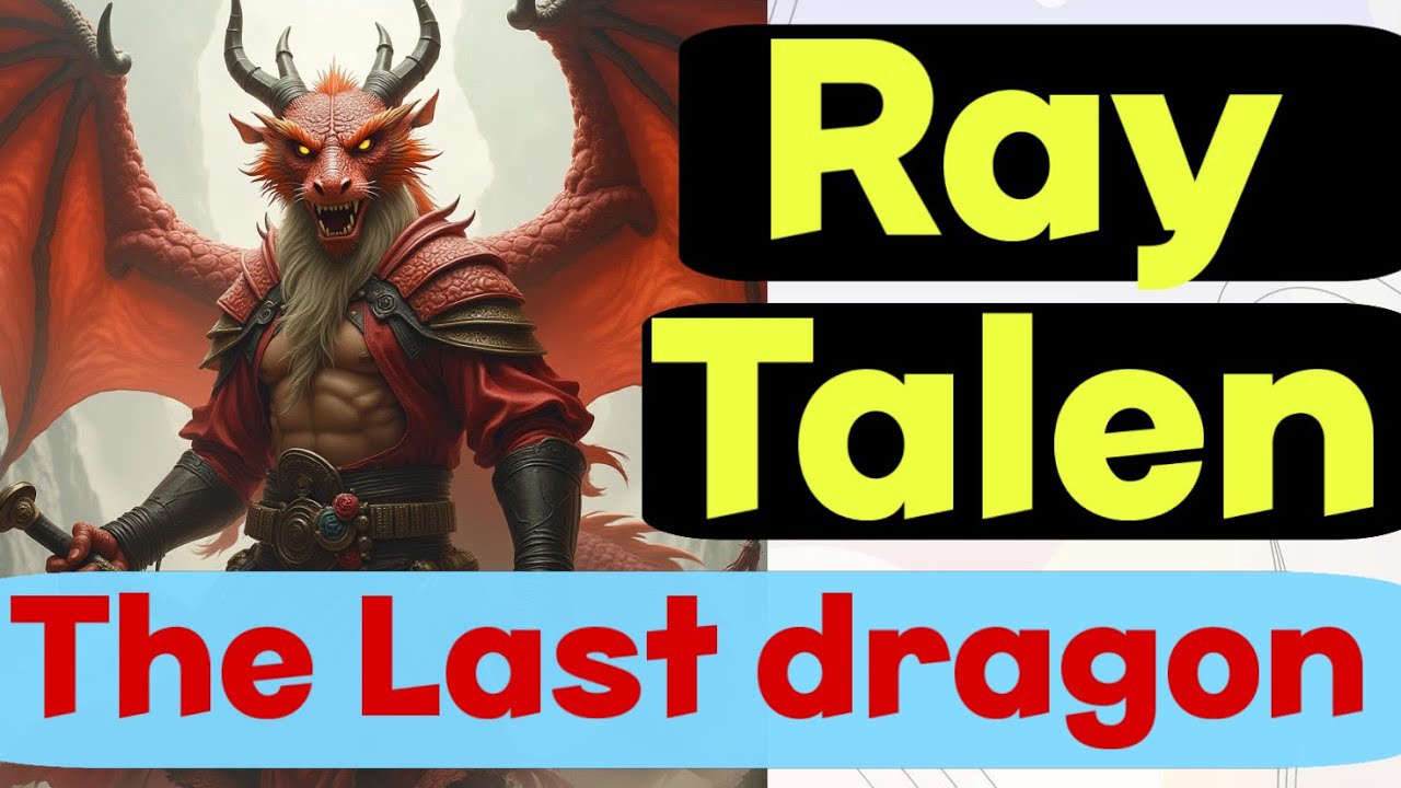 The Untold Story of Ray Talen &mdash; The Last Dragon and God Slayer. Full story explain 