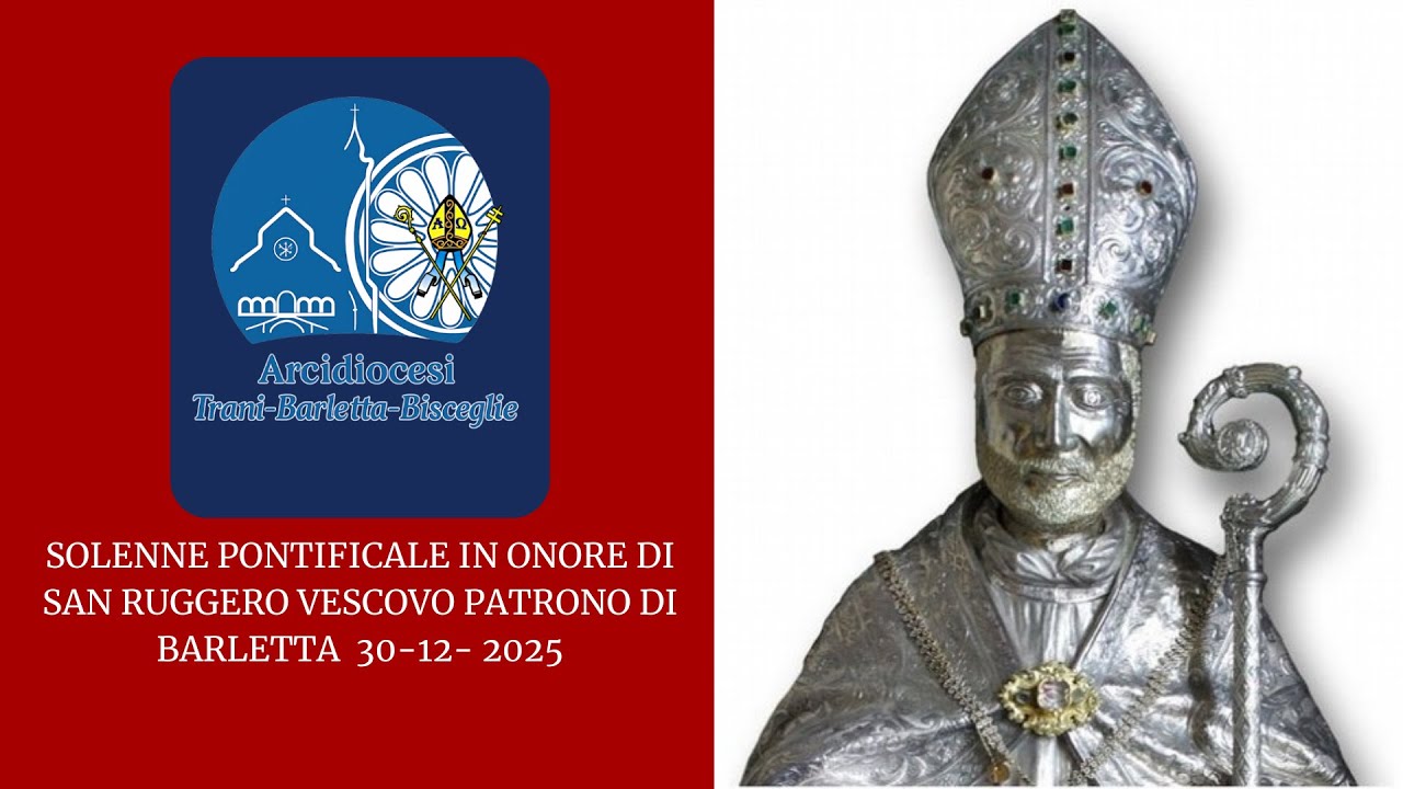 SOLENNE PONTIFICALE IN ONORE DI SAN RUGGERO VESCOVO PATRONO DI BARLETTA 30 DICEMBRE 2025