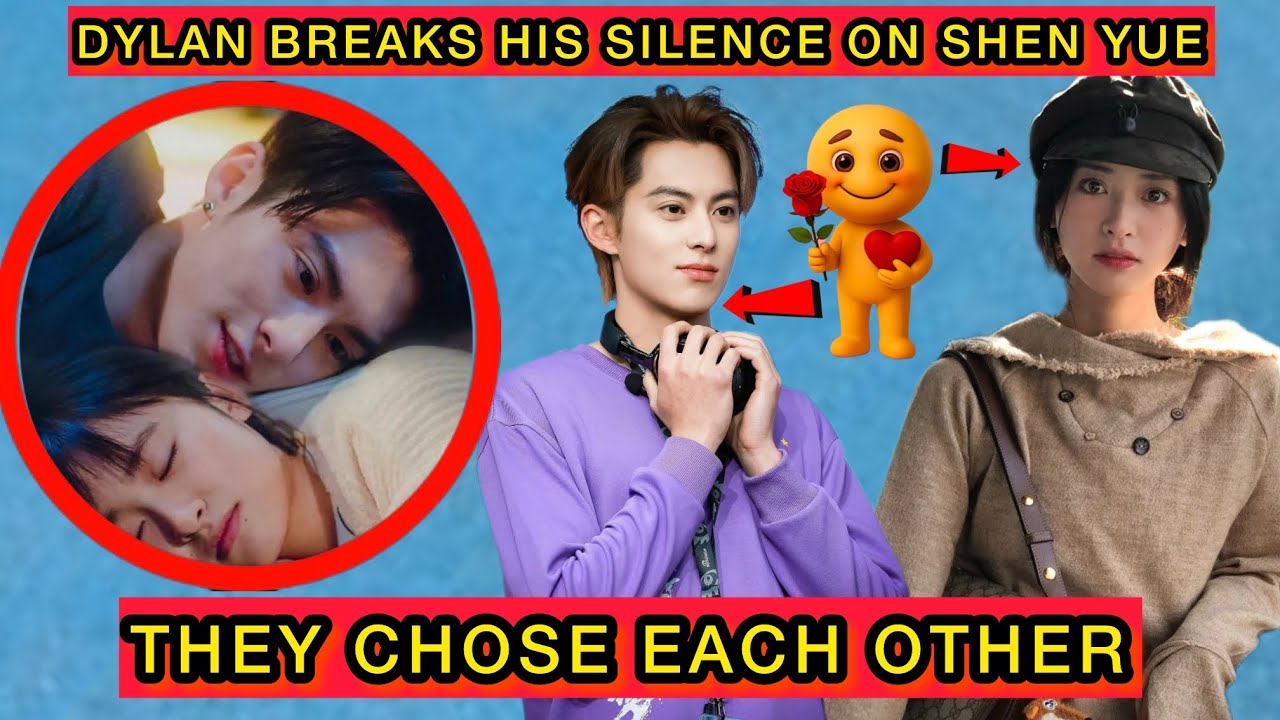 Dylan Wang and Shen Yue Stronger Than Ever — Inside Their Happy Reunion and New Relationship Focus