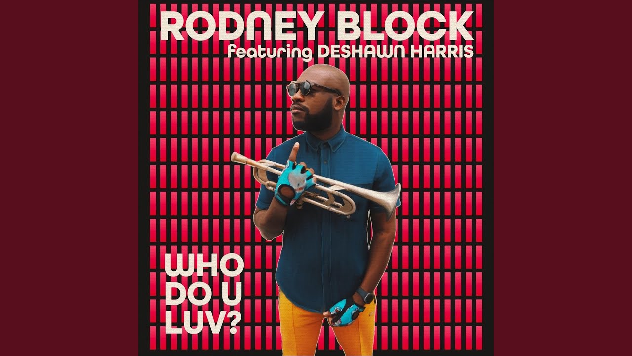 Who Do U Luv (feat. Deshawn Harris)