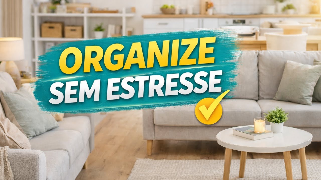 COMO ORGANIZAR A CASA TODA SEM ESTRESSE  !