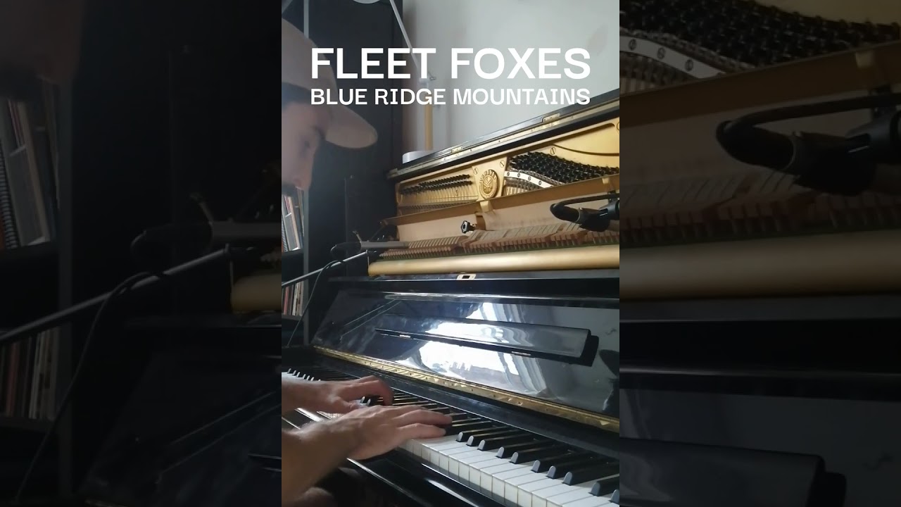 Fleet Foxes - Blue Ridge Mountains (piano cover)
