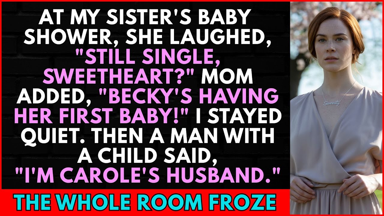 At My Sister's Baby Shower, She Laughed About My Unmarriage. Then A Man With A Child Entered...